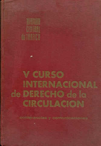 V CURSO INTERNACIONAL DE DERECHO DE LA CIRCULACION CONFERENCIAS Y COMUNICACIONES.