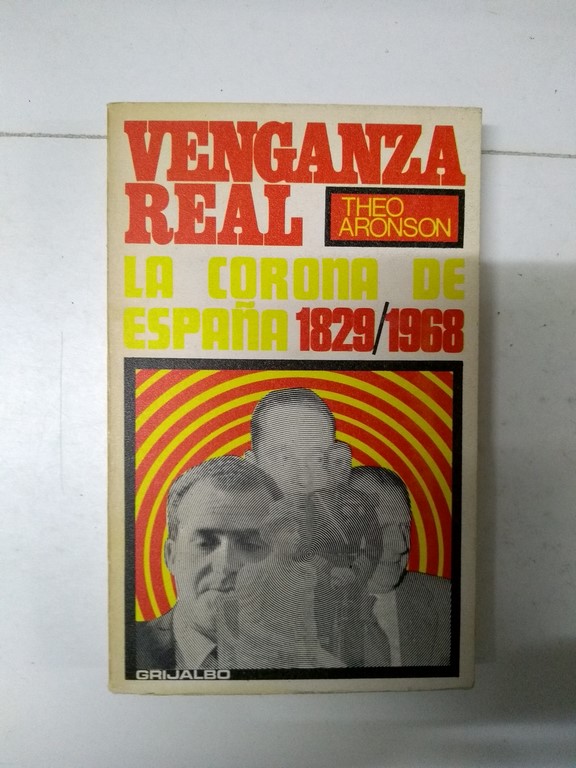 Venganza real. La corona de España 1829-1968