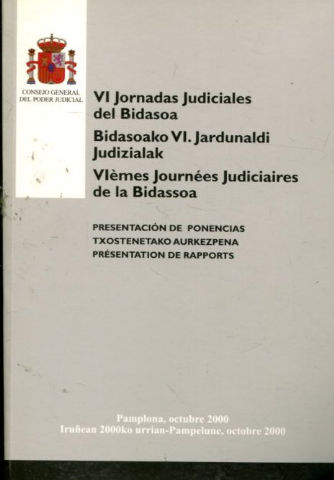 VI JORNADAS JUDICIALES DEL BIDASOA, PRESENTACION DE PONENCIAS/BIDASOAKO VI. JARDUNALDI JUDIZIALAK TXOSTENETAKO AURKEZPENA/VI EMES JOURNEES  JUDICIARES DE LA BIDASSOA, PRESENTACION DE RAPPORTS.