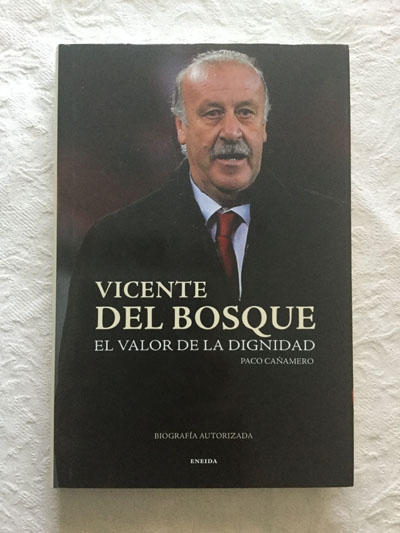 Vicente del Bosque, el valor de la dignidad