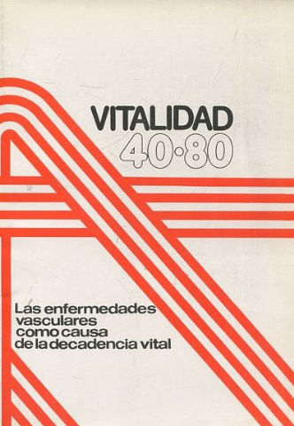 VITALIDAD 40-80. LAS ENFERMEDADES VASCULARES COMO CAUSA DE LA DECADENCIA VITAL.