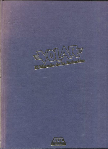 VOLAR. EL MUNDO DE LA AVIACION. TOMO 1.