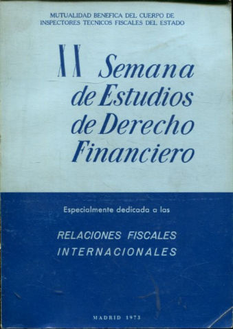 XX SEMANA DE ESTUDIOS DE DERECHO FINANCIERO (ESPECIALEMENTE DEDICADA A LAS RELACIONES INTERNACIONALES).