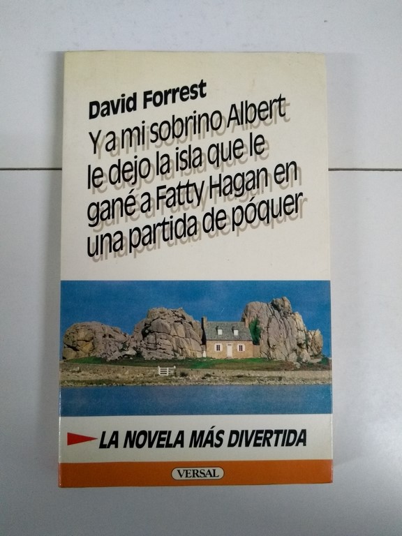 Y a mi sobrino Albert le dejo la isla que le gané a Fatty Hagan en una partida de póquer