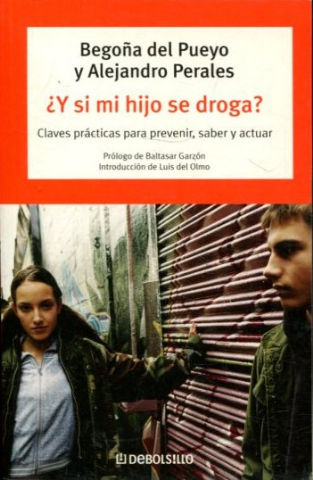 ¿Y SI MI HIJO SE DROGA? CLAVES PRACTICAS PARA PREVENIR, SABER Y ACTUAR.