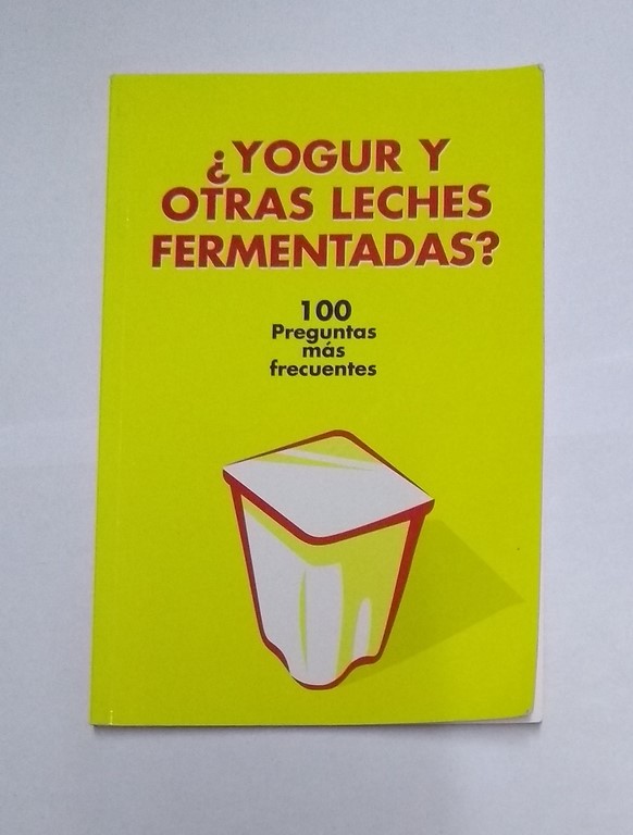 Yogur y otras leches fermentadas?. 100 Preguntas más frecuentes