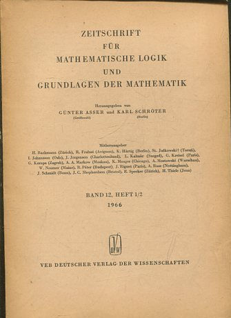 ZEITSCHRIFT FUR MATHEMATISCHE LOGIK UND GRUNDLAGEN DER MATHEMATIK BAND 12, HEFT 1/2.