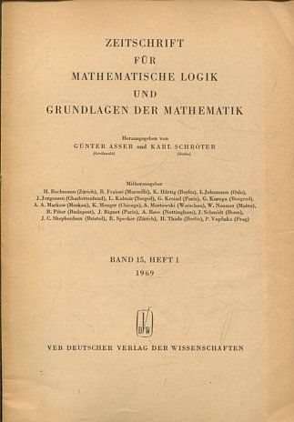 ZEITSCHRIFT FUR MATHEMATISCHE LOGIK UND GRUNDLAGEN DER MATHEMATIK BAND 15, HEFT 1.